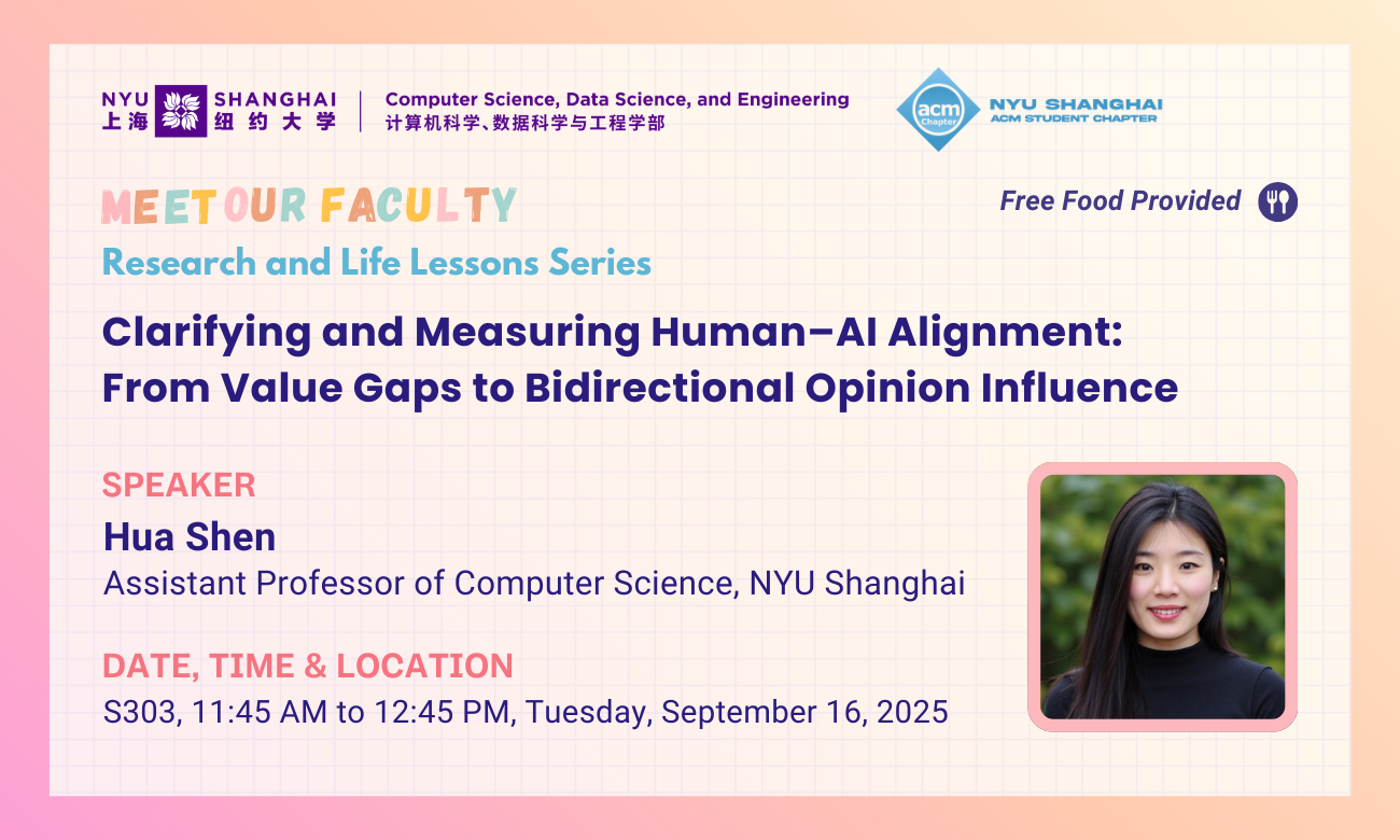  Meet Our Faculty: Hua Shen | Clarifying and Measuring Human–AI Alignment: From Value Gaps to Bidirectional Opinion Influence