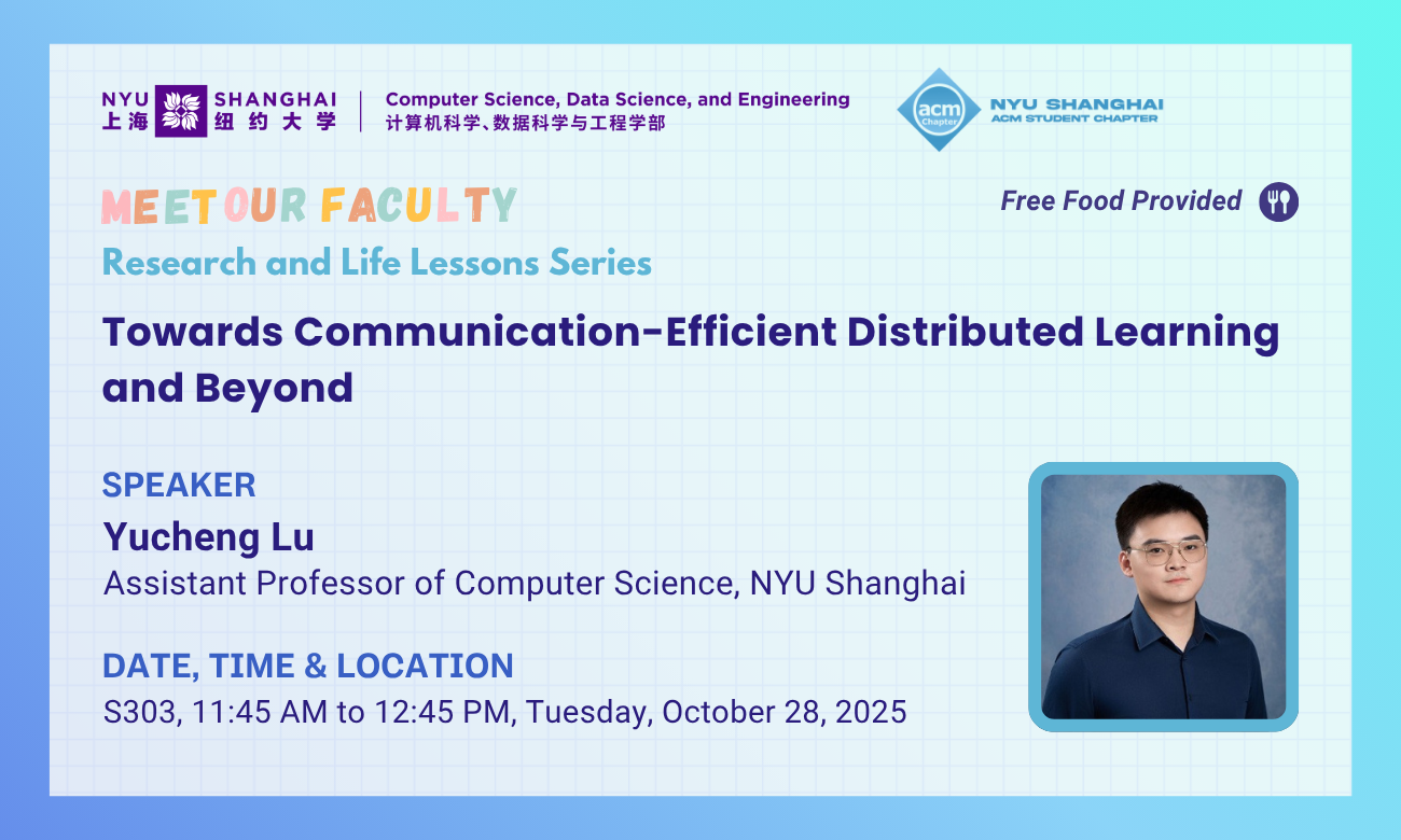  Meet Our Faculty: Yucheng Lu | Towards Communication-Efficient Distributed Learning and Beyond